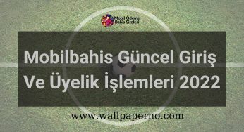 Mobilbahis Güncel Giriş Ve Üyelik İşlemleri 2023